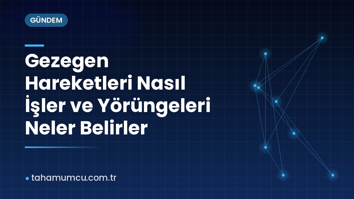 Gezegen Hareketleri Nasıl İşler ve Yörüngeleri Neler Belirler Gezegen Hareketleri Nasıl İşler ve Yörüngeleri Neler Belirler